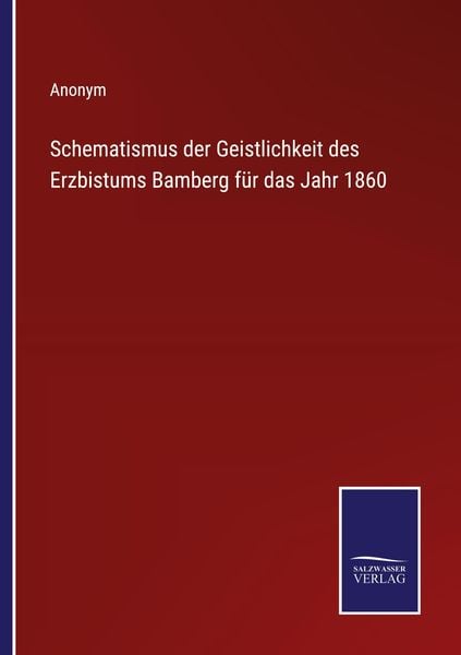 Produktbild: Schematismus der Geistlichkeit des Erzbistums Bamberg f&uuml;r das Jahr 1860
