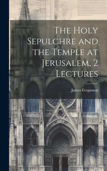 Produktbild: The Holy Sepulchre and the Temple at Jerusalem, 2 Lectures