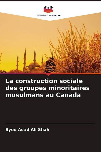 Produktbild: La construction sociale des groupes minoritaires musulmans au Canada