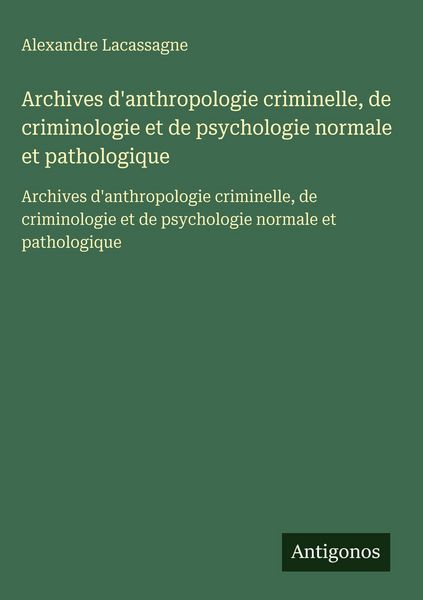 Produktbild: Archives d'anthropologie criminelle, de criminologie et de psychologie normale et pathologique