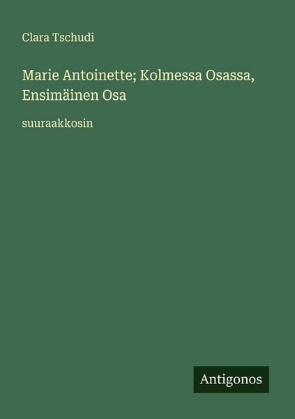 Produktbild: Marie Antoinette; Kolmessa Osassa, Ensim&auml;inen Osa