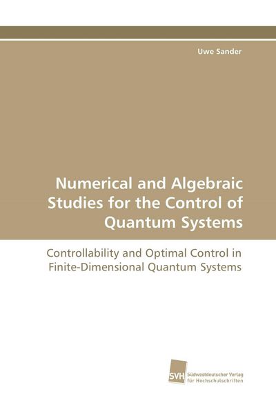 Produktbild: Numerical and Algebraic Studies for the Control of Quantum Systems