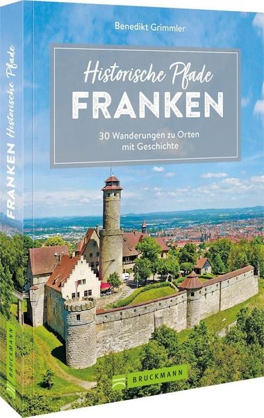 Historische Pfade Franken, Taschenbuch von Benedikt Grimmler, Bruckmann
