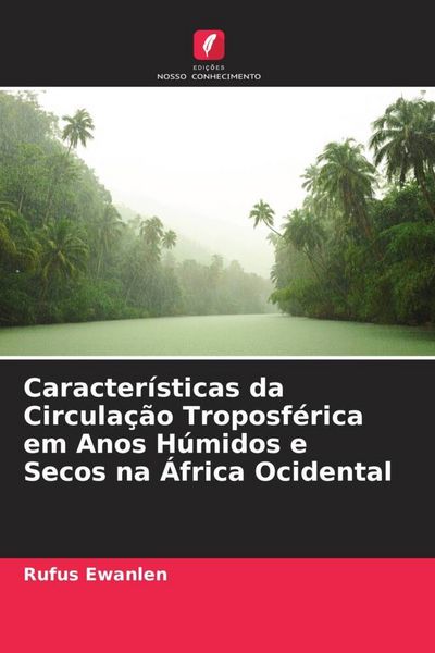 Produktbild: Caracter&iacute;sticas da Circula&ccedil;&atilde;o Troposf&eacute;rica em Anos H&uacute;midos e Secos na &Aacute;frica Ocidental