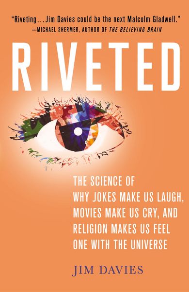 Produktbild: Riveted: The Science of Why Jokes Make Us Laugh, Movies Make Us Cry, and Religion Makes Us Feel One with the Universe