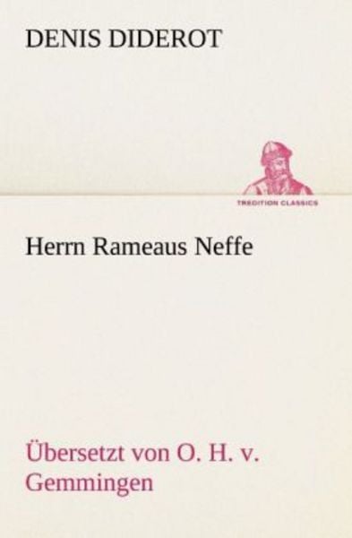Herrn Rameaus Neffe. Übersetzt von O. H. v. Gemmingen, Taschenbuch von Denis Diderot, Tredition, 9783842406803