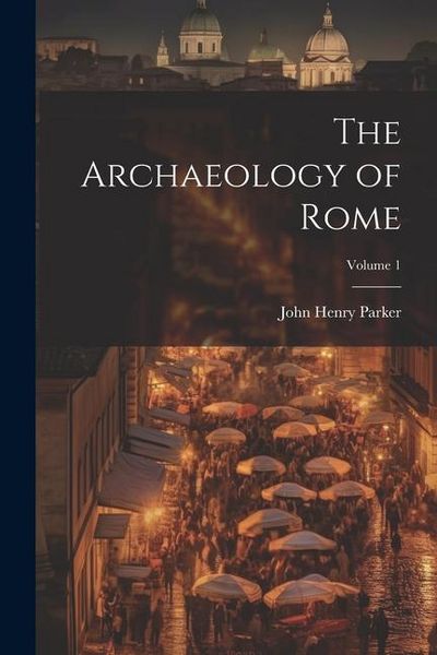 Produktbild: The Archaeology of Rome; Volume 1