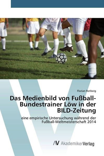 Produktbild: Das Medienbild von Fu&szlig;ball-Bundestrainer L&ouml;w in der BILD-Zeitung