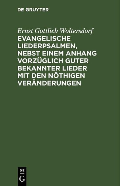 Produktbild: Evangelische Liederpsalmen, nebst einem Anhang vorz&uuml;glich guter bekannter Lieder mit den n&ouml;thigen Ver&auml;nderungen