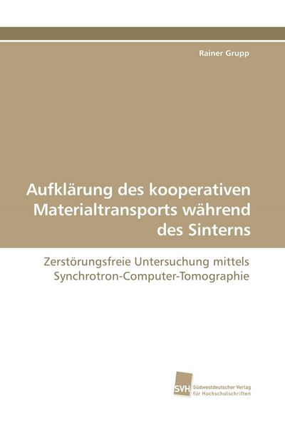 Produktbild: Aufkl&auml;rung des kooperativen Materialtransports w&auml;hrend des Sinterns