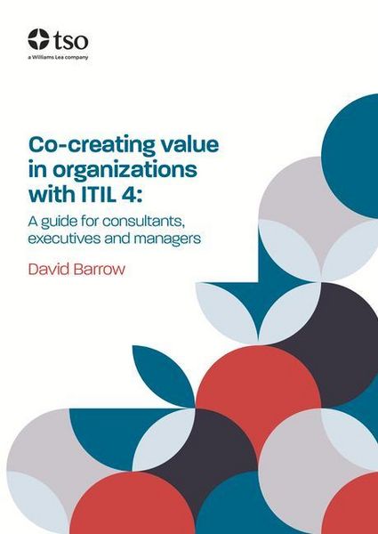 Produktbild: Co-Creating Value in Organizations with Itil 4: A Guide for Consultants, Executives and Managers