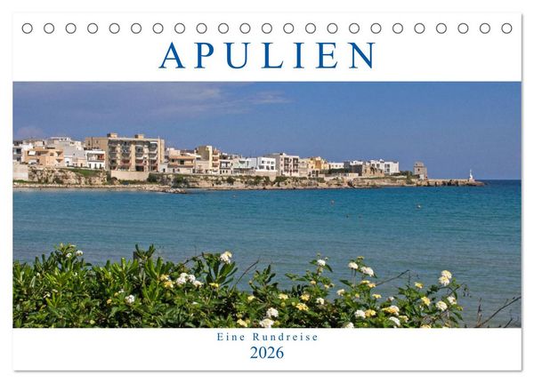 Apulien - Eine Rundreise (Tischkalender 2026 DIN A5 quer), CALVENDO Monatskalender