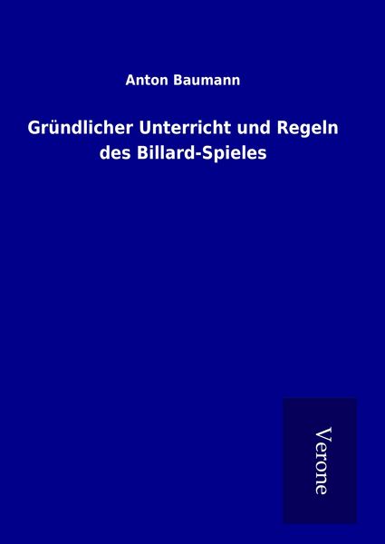 Produktbild: Gr&uuml;ndlicher Unterricht und Regeln des Billard-Spieles