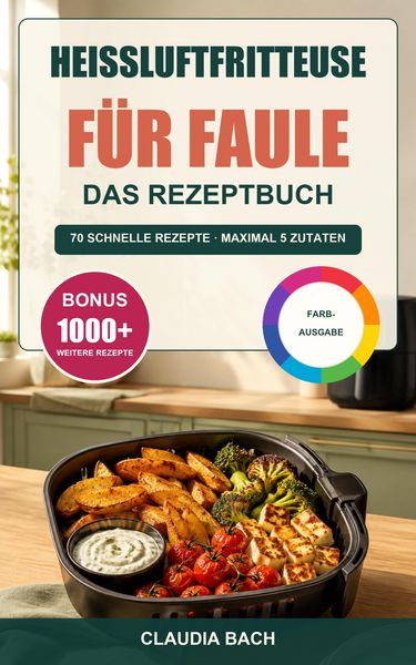 Produktbild: Hei&szlig;luftfritteuse f&uuml;r Faule - Das Rezeptbuch
