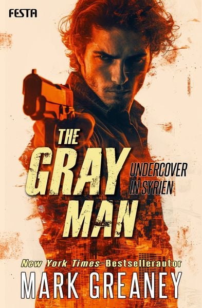 The Gray Man - Undercover in Syrien, Taschenbuch von Mark Greaney, Festa, 978-3-9867613-2-5
