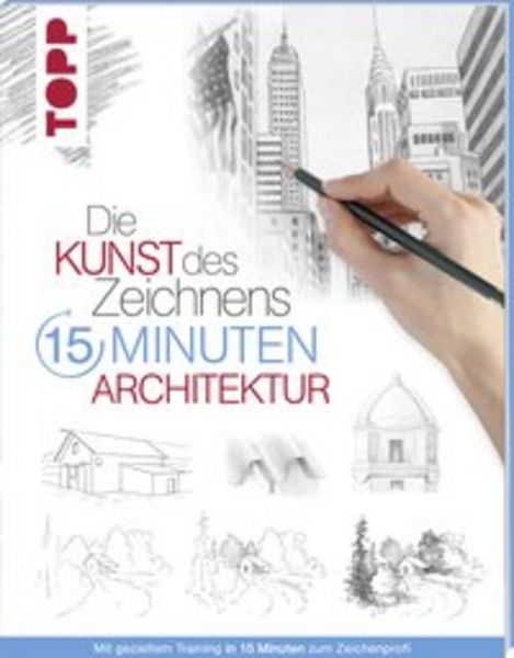 Die Kunst des Zeichnens 15 Minuten - Architektur, Taschenbuch von Frechverlag, Frech