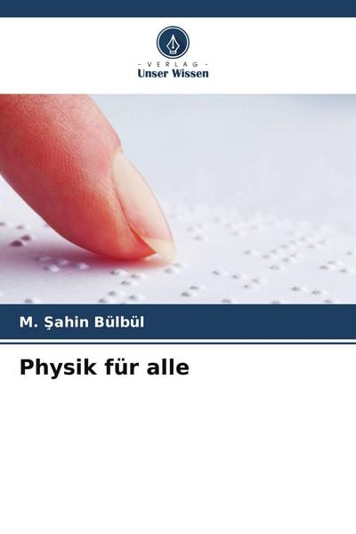 Physik für alle, Taschenbuch von M. ¿ahin Bülbül, Verlag Unser Wissen, 9786202437851