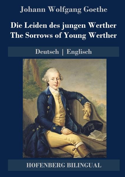 Die Leiden des jungen Werther / The Sorrows of Young Werther, Gebundene Ausgabe von Johann Wolfgang von Goethe, Hofenberg, 9783743742161