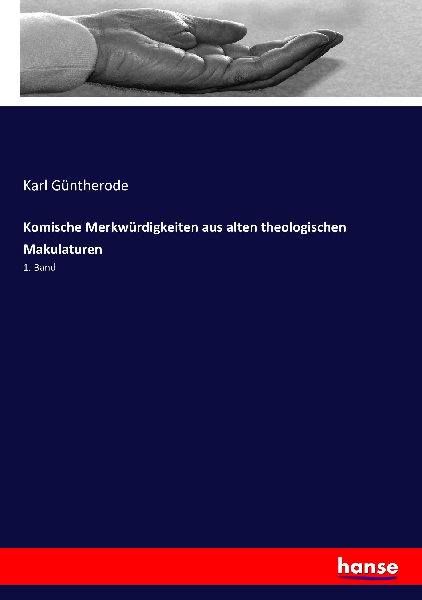 Komische Merkwürdigkeiten aus alten theologischen Makulaturen, Taschenbuch von Karl Güntherode, Hansebooks, 9783743414372