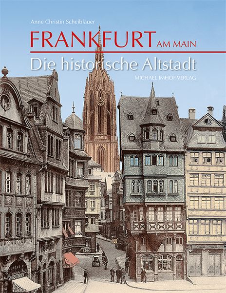 Frankfurt am Main, Gebundene Ausgabe von Anne Christin Scheiblauer, Michael Imhof Verlag, 978-3-7319-0638-4