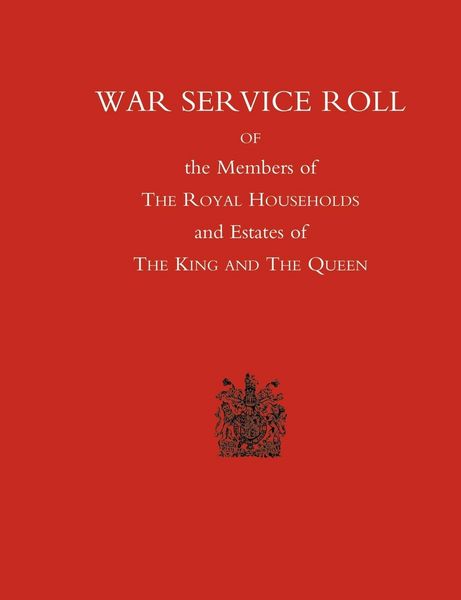 Produktbild: War Service Roll of the Members of the Royal Households and Estates of the King and the Queen