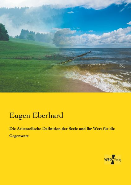 Produktbild: Die Aristotelische Definition der Seele und ihr Wert f&uuml;r die Gegenwart