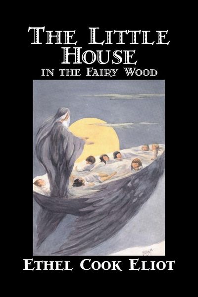 Produktbild: The Little House in the Fairy Wood by Ethel Cook Eliot, Fiction, Fantasy, Literary, Fairy Tales, Folk Tales, Legends & Mythology