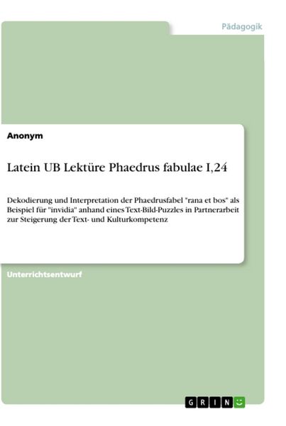 Latein UB Lektüre Phaedrus fabulae I,24, Taschenbuch von , GRIN, 9783668970588