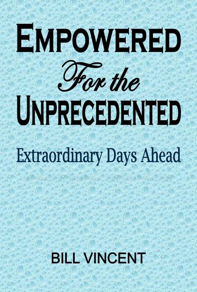 Empowered For the Unprecedented: Extraordinary Days Ahead