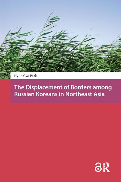 Produktbild: The Displacement of Borders among Russian Koreans in Northeast Asia