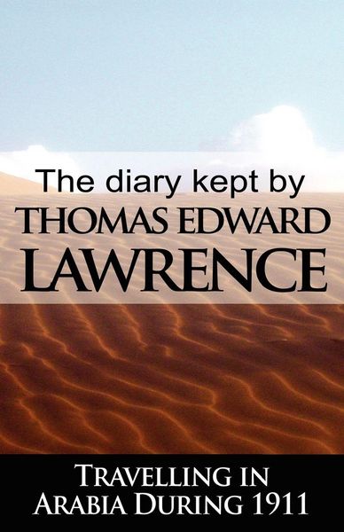 Produktbild: The Diary Kept by T. E. Lawrence While Travelling in Arabia During 1911