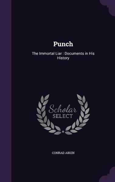 Produktbild: Punch: The Immortal Liar: Documents in His History