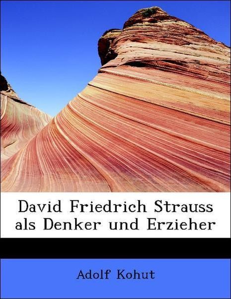 Produktbild: Kohut, A: David Friedrich Strauss als Denker und Erzieher