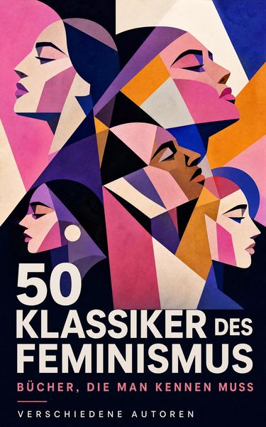 Produktbild: 50 Klassiker des Feminismus - B&uuml;cher, die man kennen muss