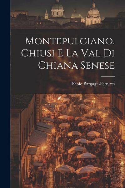Produktbild: Montepulciano, Chiusi e la Val di Chiana Senese