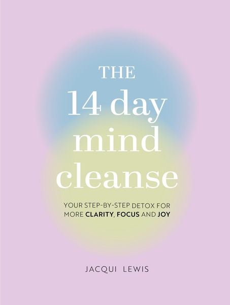 The 14 Day Mind Cleanse, Gebundene Ausgabe von Jacqui Lewis, Chartwell Books, 9780785843184