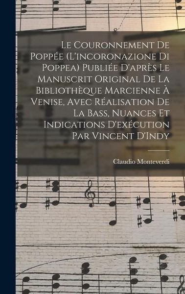 Produktbild: Le couronnement de Popp&eacute;e (L'incoronazione di Poppea) Publi&eacute;e d'apr&egrave;s le manuscrit original de la Biblioth&egrave;que Marcienne &agrave; Venise, avec r&eacute;alisation de