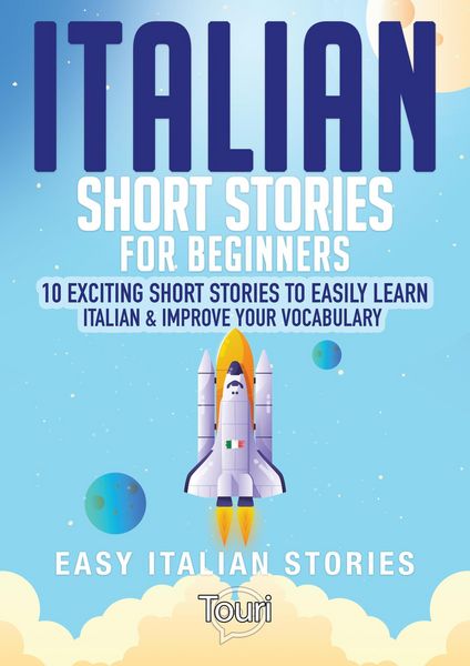 Produktbild: Italian Short Stories for Beginners: 10 Exciting Short Stories to Easily Learn Italian & Improve Your Vocabulary (Easy Italian Stories, #1)