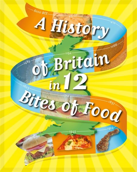 Produktbild: Rockett, P: History of Britain in 12... Bites of Food