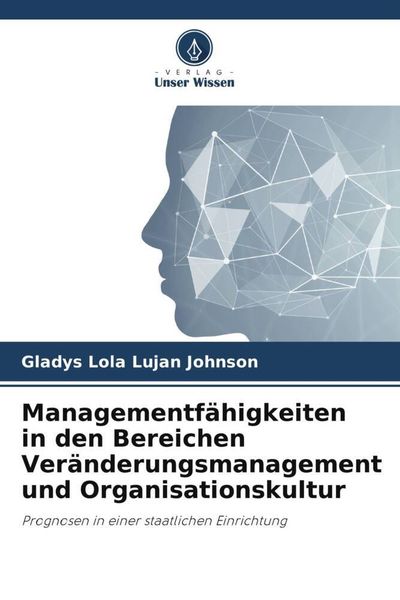 Managementfähigkeiten in den Bereichen Veränderungsmanagement und Organisationskultur