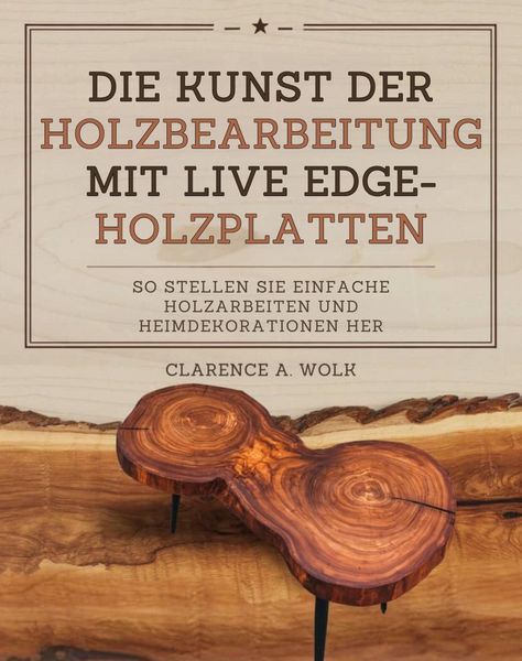 Produktbild: Die Kunst der Holzbearbeitung mit Live Edge-Holzplatten