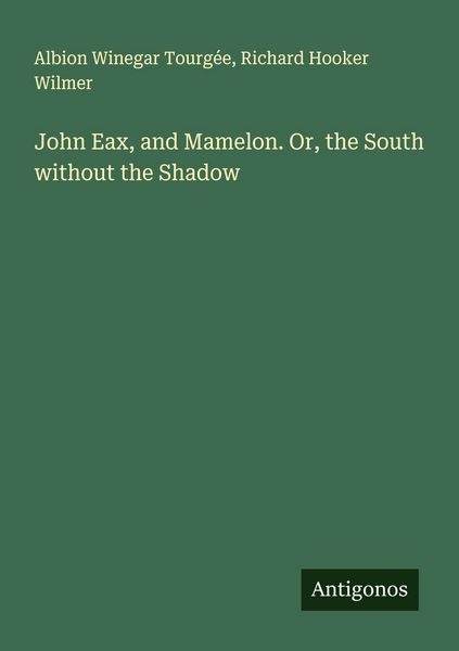 Produktbild: John Eax, and Mamelon. Or, the South without the Shadow