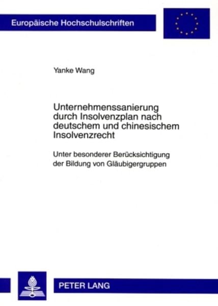 Unternehmenssanierung durch Insolvenzplan nach deutschem und chinesischem Insolvenzrecht, Taschenbuch von Yanke Wang, Peter Lang GmbH, Internationaler