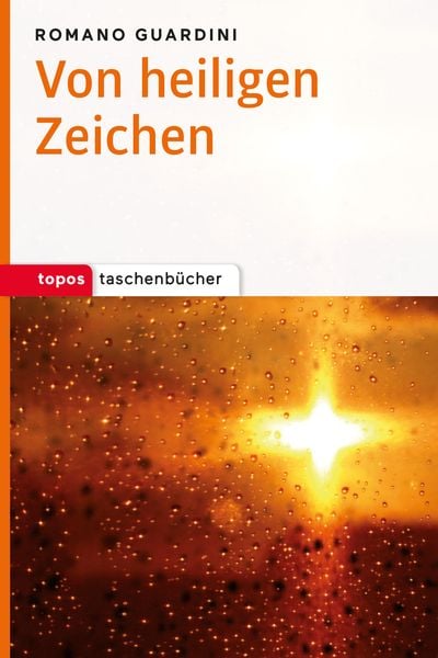 Von heiligen Zeichen, Taschenbuch von Romano Guardini, Topos Plus, 978-3-8367-0365-9