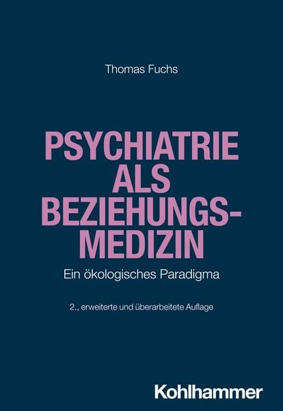 Psychiatrie als Beziehungsmedizin, Taschenbuch von Thomas Fuchs, Kohlhammer, 978-3-17-047080-4