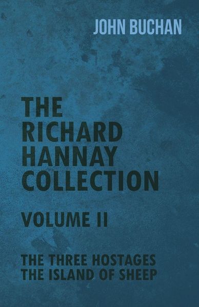 Produktbild: The Richard Hannay Collection - Volume II - The Three Hostages, The Island of Sheep