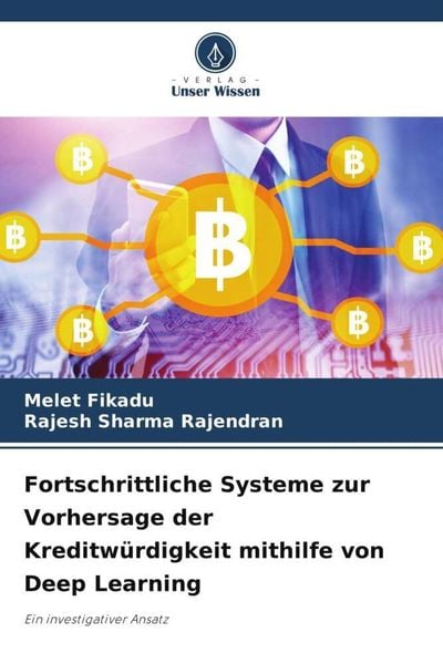 Fortschrittliche Systeme zur Vorhersage der Kreditwürdigkeit mithilfe von Deep Learning, Taschenbuch von Melet Fikadu , Rajesh Sharma Rajendran,