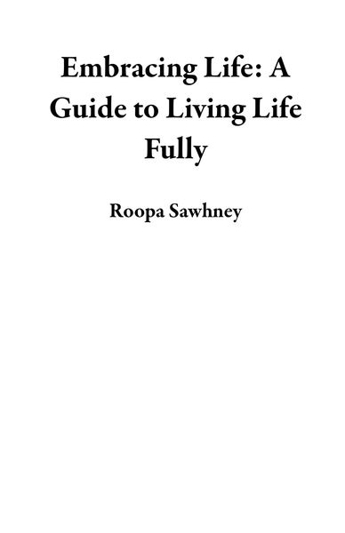 Produktbild: Embracing Life: A Guide to Living Life Fully