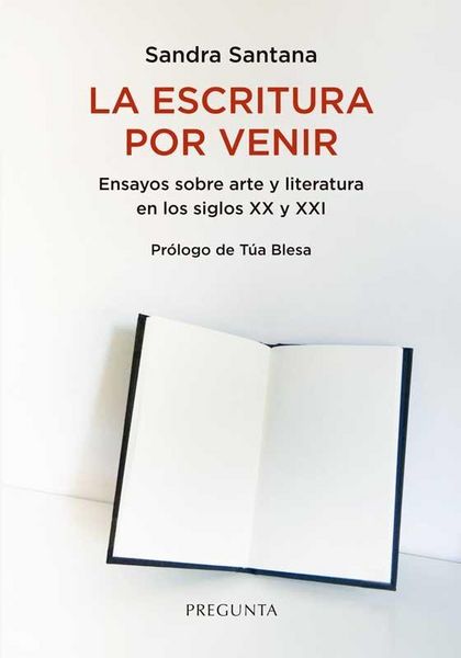 Produktbild: La escritura por venir : ensayos sobre arte y literatura en los siglos XX y XXI
