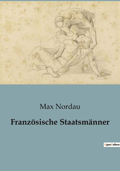 Französische Staatsmänner, Taschenbuch von Max Nordau, BoD - Books on Demand, 9791041943258